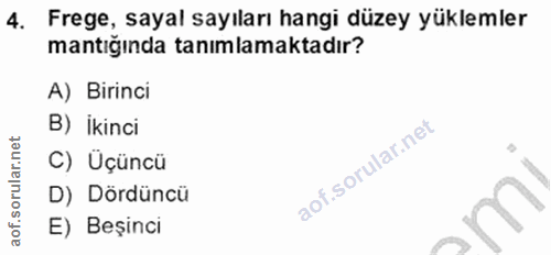 4. soru: Frege, sayal sayıları hangi düzey yüklemler mantigında tanımlamaktadır? A) Birinci B) İkinci C) Üçüncü D) Dördüncü E)…
