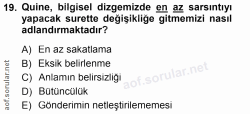 19. soru: Quine, bilgisel dizemizde en az sarsıntıyı yapacak surette değişikliğe gitmemizi nasıl adlandırmaktadır? A) En az sak…