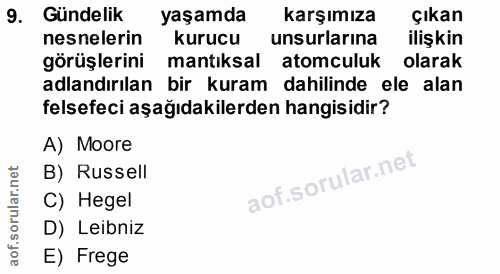 9. soru: Gündelik yaşamda karşımıza Çıkan nesnelerin kurucu unsurlarına ilişkin görüşlerini mantıksal atomculuk olarak adlandı…