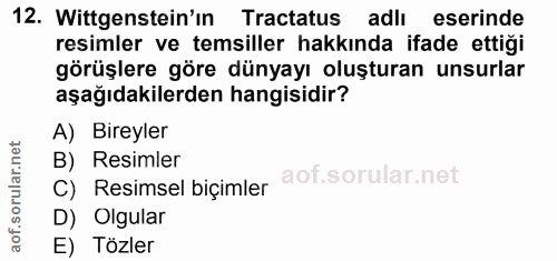 12. soru: Wittgenstein'ın Tractatus adlı eserinde resimler ve temsiller hakkında ifade ettiği görüşlere göre dünyayı oluşturan…