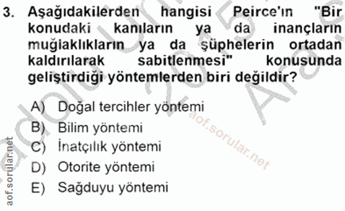 3. soru: Aşağıdakilerden hangisi Peirce'in "Bir konudaki ‹ kanıların ya da inançların muğiaklıkların ya da şüphelerin ortadan…