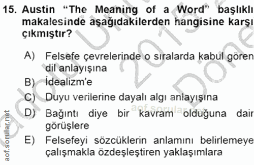 15. soru: Austin "The Meaning of a Word" başlıklı makalesinde aşağıdakilerden hangisine karşı çıkmıştır? A) Felsefe çevrelerind…