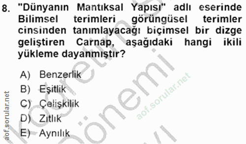 8. soru: "Dünyanın Mantıksal Yapısı" adlı eserinde Bilimsel terimleri görüngüsel terimler cinsinden tanımlayacağı biçimsel bir…