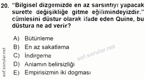 20. soru: "Bilgisel dizemizde en az sarsıntıyı yapacak surette değişikliğe gitme eğilimindeyizdir." cümlesini düstur olarak ifa…