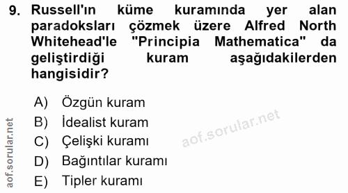 9. soru: Russell'ın küme kuramında yer alan paradoksları çözmek üzere Alfred North Whitehead'le "Principia Mathematica" da gel…