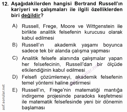 12. soru: Aşağıdakilerden hangisi Bertrand Russell'ın kariyeri ve çalışmaları ile ilgili özelliklerden biri değildir? A) Russel…