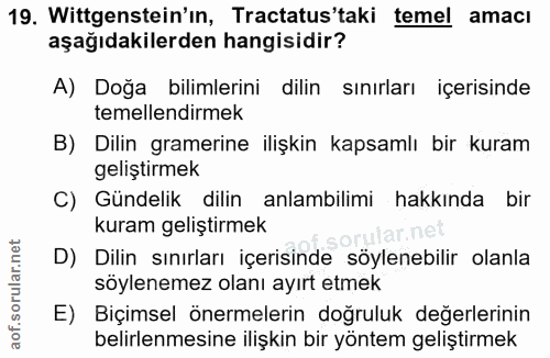 19. soru: Wittgenstein'ın, Tractatus'taki temel amacı aşağıdakilerden hangisidir? A) Doğa bilimlerini dilin sınırları içerisind…