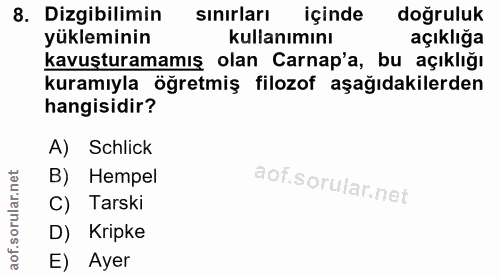 8. soru: Dizgibilimin sınırları içinde doğruluk yükleminin kullanımını açıklığa kavuşturamamış olan Carnap'a, bu açıklığı kura…