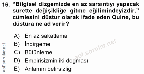 16. soru: "Bilgisel dizemizde en az sarsıntıyı yapacak surette değişikliğe gitme eğilimindeyizdir." cümlesini düstur olarak ifa…