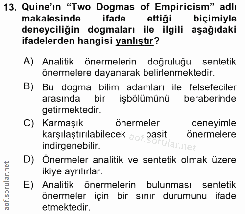 13. soru: Quine'in "Two Dogmas of Empiricism" adlı makalesinde ifade ettiği biçimiyle deneyciliğin dogmaları ile ilgili aşağıda…