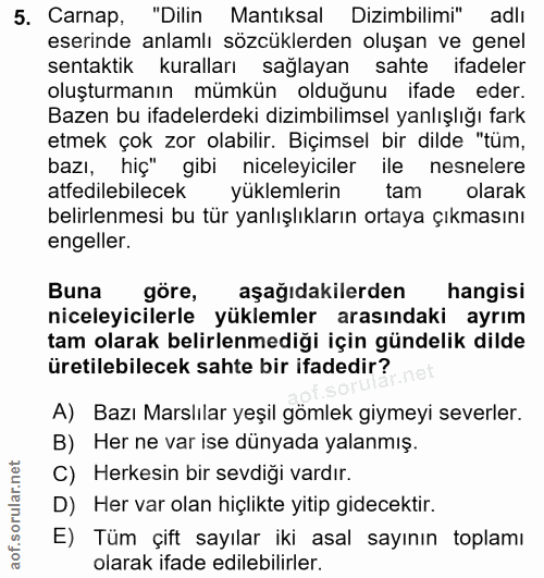 5. soru: Carnap, "Dilin Mantıksal Dizimbilimi" adlı eserinde anlamlı sözcüklerden oluşan ve genel sentaktik kuralları sağlayan…