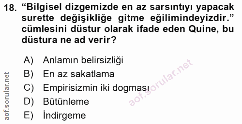 18. soru: "Bilgisel dizemizde en az sarsıntıyı yapacak surette değişikliğe gitme eğilimindeyizdir." cümlesini düstur olarak ifa…