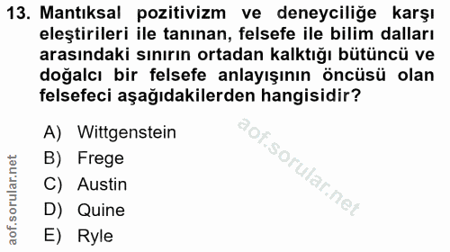 13. soru: Mantıksal pozitivizm ve deneyciliğe karşı eleştirileri ile tanınan, felsefe ile bilim dalları arasındaki sınırın orta…