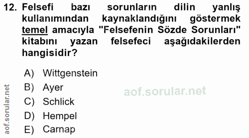 12. soru: Felsefi bazı sorunların dilin yanlış kullanımından kaynaklandığını göstermek temel amacıyla "Felsefenin Sözde Sorunla…