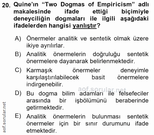 20. soru: Quine'in "Two Dogmas of Empiricism" adlı makalesinde ifade ettiği biçimiyle deneyciliğin dogmaları ile ilgili aşağıda…