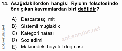 14. soru: Aşağıdakilerden hangisi Ryle'in felsefesinde öne çıkan kavramlardan biri değildir? A) Descartesçı mit B) Sistemli muğ…