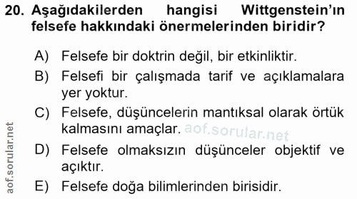 20. soru: Aşağıdakilerden hangisi Wittgenstein'in felsefe hakkındaki önermelerinden biridir? A) Felsefe bir doktrin değil, bir…