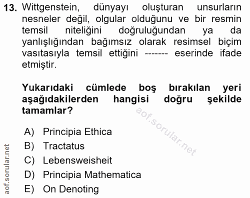 13. soru: Wittgenstein, dünyayı oluşturan unsurların nesneler degil, olgular olduğunu ve bir resmin temsil niteliğini doğruluğu…