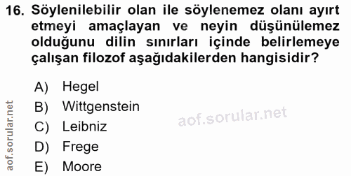 16. soru: Söylenilebilir olan ile söylenemez olanı ayırt etmeyi amaçlayan ve neyin düşünülemez olduğunu dilin sınırları içinde…
