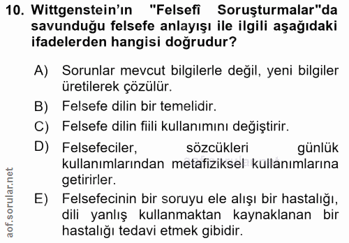 10. soru: Wittgenstein'ın "Felsefi Soruşturmalar"da savunduğu felsefe anlayışı ile ilgili aşağıdaki ifadelerden hangisi doğrudu…