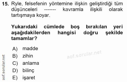 15. soru: Ryle, felsefenin yöntemine ilişkin geliştirdiği tüm düşünceleri kavramla ilişkili olarak tartışmaya koyar. Yukarıdaki…
