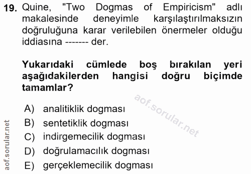 19. soru: Quine, "Two Dogmas of Empiricism" adli makalesinde deneyimle karşılaştırılmaksızın doğruluğuna karar verilebilen öner…