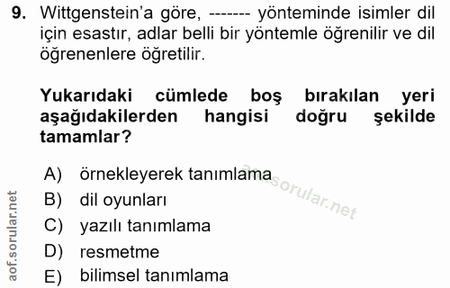 9. soru: Wittgenstein'a göre, ---- yönteminde isimler dil için esastır, adlar belli bir yöntemle öğrenilir ve dil ögrenenlere…