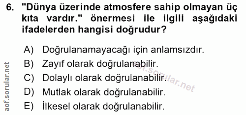 6. soru: "Dünya üzerinde atmosfere sahip olmayan üç kıta vardır." önermesi ile ilgili aşağıdaki ifadelerden hangisi doğrudur?…