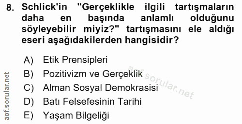 8. soru: Schlick'in "Gerçeklikle ilgili tartışmaların daha en başında anlamlı oldugunu söyleyebilir miyiz?" tartışmasını ele a…