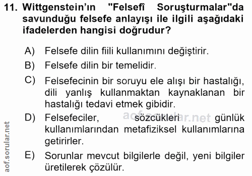 11. soru: Wittgenstein'ın "Felsefi Soruşturmalar"da savunduğu felsefe anlayışı ile ilgili aşağıdaki ifadelerden hangisi doğrudu…