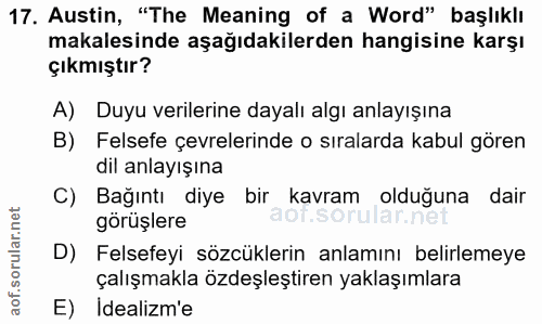 17. soru: Austin, "The Meaning of a Word" başlıklı makalesinde aşağıdakilerden hangisine karşı çıkmıştır? A) Duyu verilerine da…