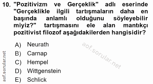 10. soru: "Pozitivizm ve Gerçeklik" adlı eserinde "Gerçeklikle ilgili tartışmaların daha en başında anlamlı olduğunu söyleyebil…