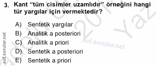 3. soru: Kant "tüm cisimler zamlıdır" örneğini hangi tür yargılar için vermektedir? A) Sentetik yargılar B) Analitik a posteri…