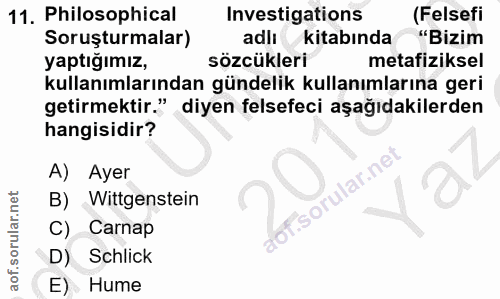 11. soru: Philosophical Investigations (Felsefi Soruşturmalar) adlı kitabında "Bizim yaptığımız, sözcükleri metafiziksel kullan…