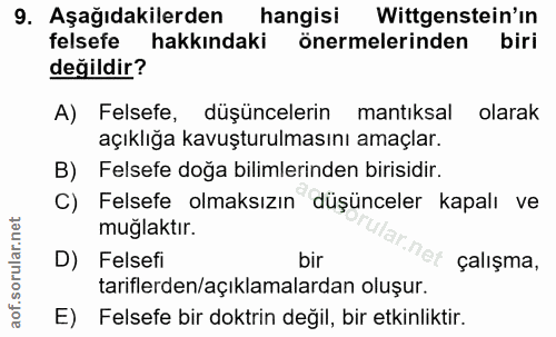 9. soru: Aşağıdakilerden hangisi Wittgenstein'in felsefe hakkındaki önermelerinden biri değildir? A) Felsefe, düşüncelerin man…