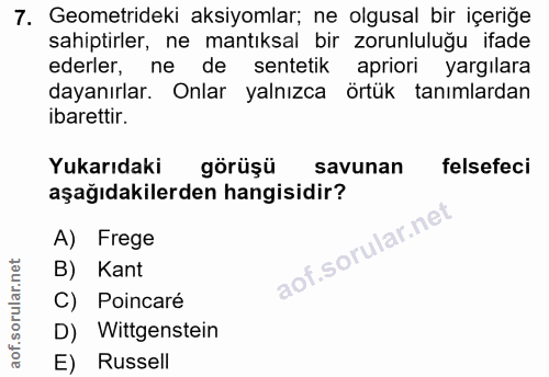 7. soru: Geometrideki aksiyomlar; ne olgusal bir içeriğe sahiptirler, ne mantıksal bir zorunlulugu ifade ederler, ne de sentet…