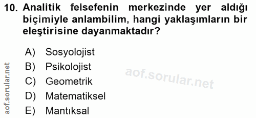 10. soru: Analitik felsefenin merkezinde yer aldığı biçimiyle anlambilim, hangi yaklaşımların bir eleştirisine dayanmaktadır? A…