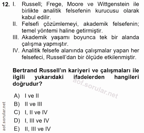 12. soru: I. Russell; Frege, Moore ve Wittgenstein ile birlikte analitik felsefenin kurucusu olarak kabul edilir. II. Felsefi ç…