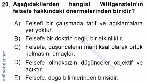 20. soru: Aşağıdakilerden hangisi Wittgenstein'in felsefe hakkındaki önermelerinden biridir? A) Felsefi bir çalışmada tarif ve…