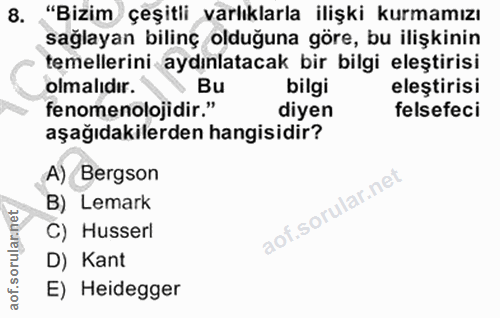 8. soru: "Bizim çeşitli varlıklarla ilişki kurmamızı sağlayan bilinç olduğuna göre, bu ilişkinin temellerini aydınlatacak bir…