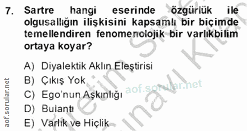 7. soru: Sartre hangi eserinde özgürlük ile olgusallığın ilişkisini kapsamlı bir biçimde temellendiren fenomenolojik bir varlı…