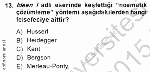 13. soru: Ideen / adli eserinde keşfettiği "noematik çözümleme" yöntemi aşağıdakilerden hangi felsefeciye aittir? A) Husserl B)…