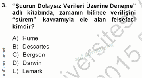 3. soru: "Şuurun Dolaysız Verileri Üzerine Deneme" adlı kitabında, zamanın bilince verilişini "sürem" kavramıyla ele alan fels…