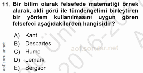 11. soru: Bir bilim olarak felsefede matematiği örnek alarak, akli görü ile tümdengelimi birleştiren bir yöntem kullanılmasını…