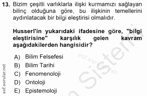 13. soru: Bizim çeşitli varlıklarla ilişki kurmamızı sağlayan bilinç olduğuna göre, bu ilişkinin temellerini aydınlatacak bir b…