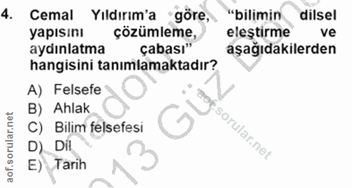4. soru: Cemal Yıldırım'a göre, "bilimin dilsel yapısını çözümleme, eleştirme ve aydınlatma çabası" aşağıdakilerden hangisini…