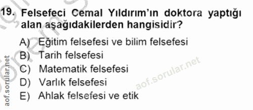 19. soru: Felsefeci Cemal Yıldırım'ın doktora yaptığı alan aşağıdakilerden hangisidir? A) Eğitim felsefesi ve bilim felsefesi B…