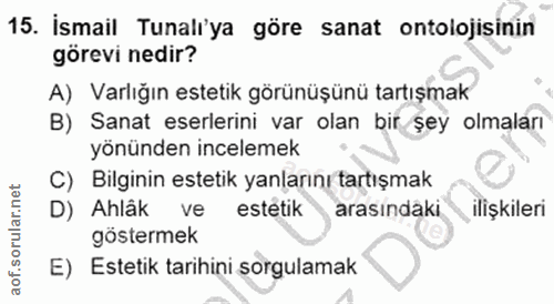 15. soru: İsmail Tunali'ya göre sanat ontolojisinin görevi nedir? A) Varlığın estetik görünüşünü tartışmak B) Sanat eserlerini…