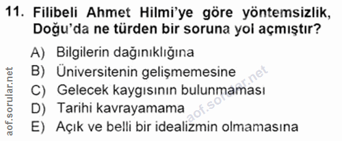 11. soru: Filibeli Ahmet Hilmi'ye göre yöntemsizlik, Doğu'da ne türden bir soruna yoi açmıştır? A) Bilgilerin dağınıklığına B)…
