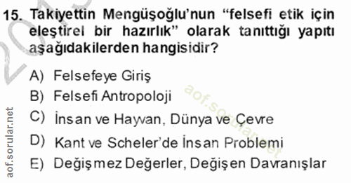 15. soru: Takiyettin Mengüşoğlu'nun "felsefi etik için eleştirel bir hazırlık" olarak tanıttığı yapıtı aşağıdakilerden hangisid…